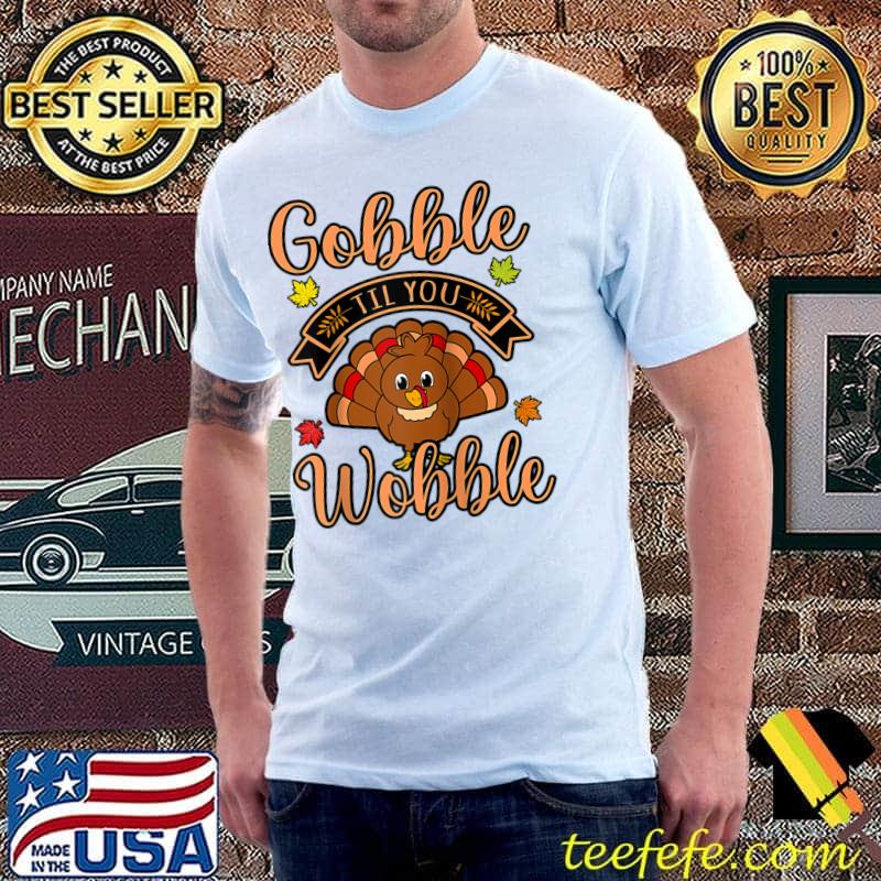 Nice Gobble Till You Wobble Turkey Thanksgiving Family Graphic T- Unisex Nice Gobble Till You Wobble Turkey Thanksgiving Family Graphic T- Unisex