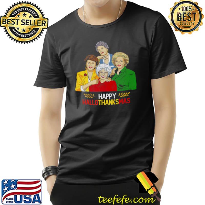 Nice Golden Girl Happy Hallothanksmas Shirt Unisex Nice Golden Girl Happy Hallothanksmas Shirt Unisex