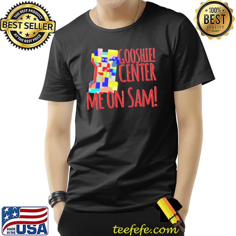 Nice Gooshie Center Me On Sam! Quantum Leap Ziggy Unisex T-Shirt Unisex Nice Gooshie Center Me On Sam! Quantum Leap Ziggy Unisex T-Shirt Unisex