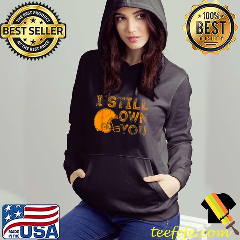 Nice Green Bay I Still Own You Great American Football Fans T Shirt