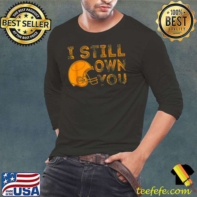 Nice Green Bay I Still Own You Great American Football Fans T Shirt Long Sleeve Tee Nice Green Bay I Still Own You Great American Football Fans T Shirt Long Sleeve Tee