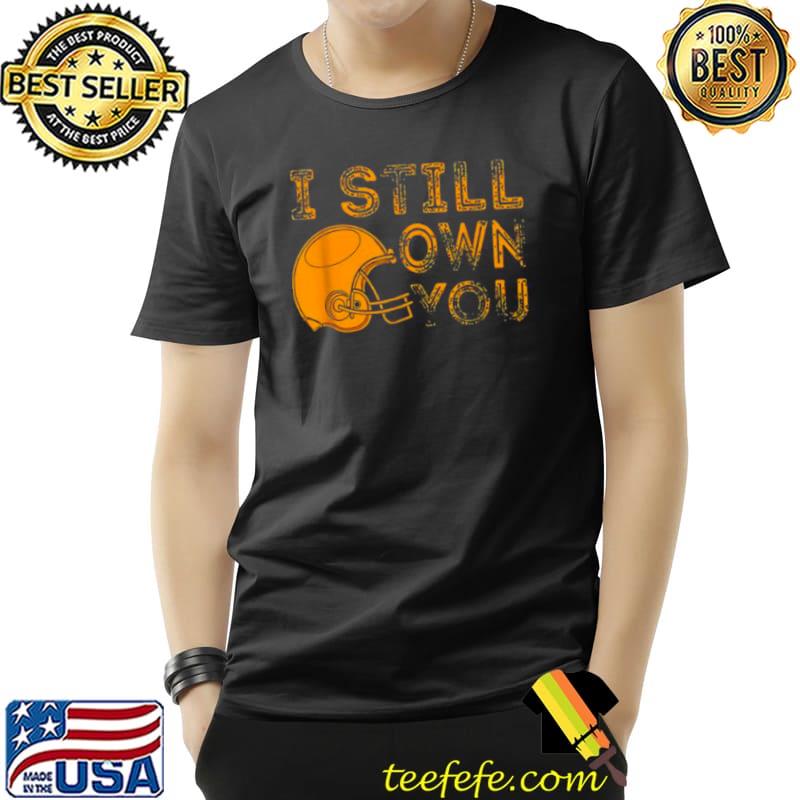 Nice Green Bay I Still Own You Great American Football Fans T Shirt Unisex Nice Green Bay I Still Own You Great American Football Fans T Shirt Unisex