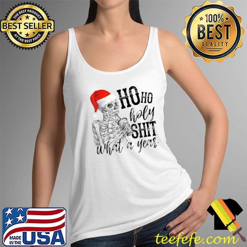 Nice Ho Ho Holy Shit What A Year Funny Skull T-Shirt Tank Top Nice Ho Ho Holy Shit What A Year Funny Skull T-Shirt Tank Top