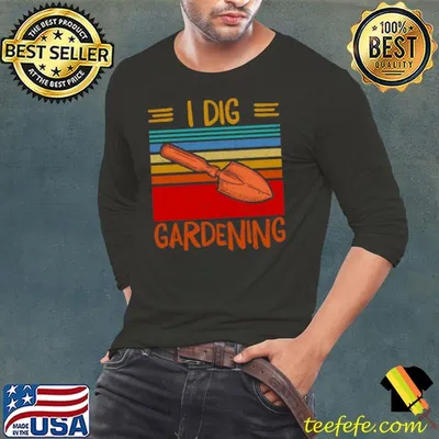 Nice I dig gardening shirt