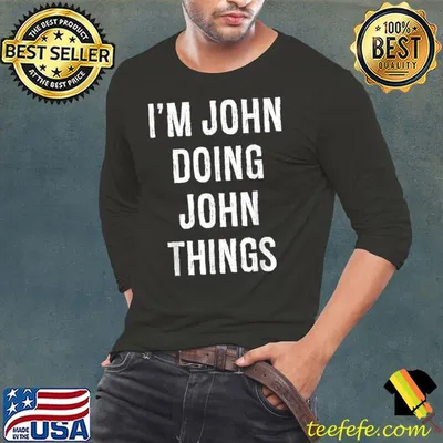 Nice i'm John Doing John Things, Name Birthday T-Shirt