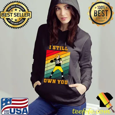 Nice I Still Own You Funny Saying Football Motivational Fans T Shirt