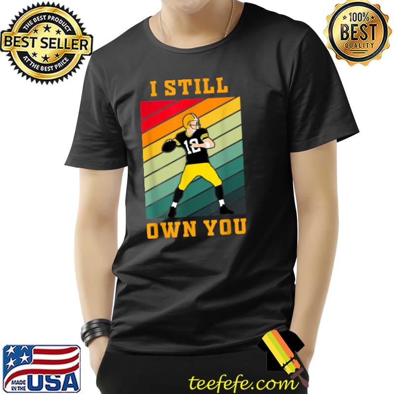 Nice I Still Own You Funny Saying Football Motivational Fans T Shirt Unisex Nice I Still Own You Funny Saying Football Motivational Fans T Shirt Unisex