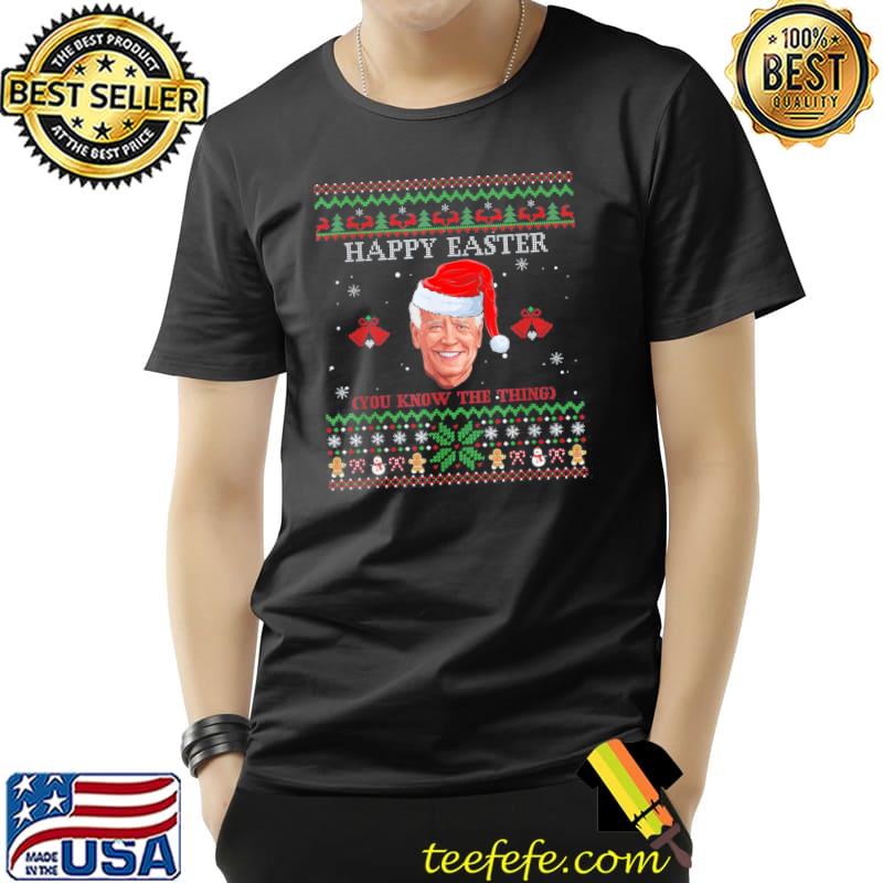 Nice joe Biden Merry Christmas Happy Easter Ugly Xmas Sweater T-Shirt Unisex Nice joe Biden Merry Christmas Happy Easter Ugly Xmas Sweater T-Shirt Unisex