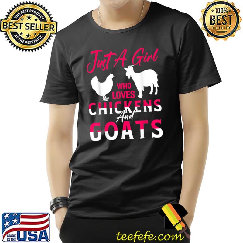 Nice Just A Girl Who Loves Chickens And Goats Chicken Farmer T-Shirt Unisex Nice Just A Girl Who Loves Chickens And Goats Chicken Farmer T-Shirt Unisex