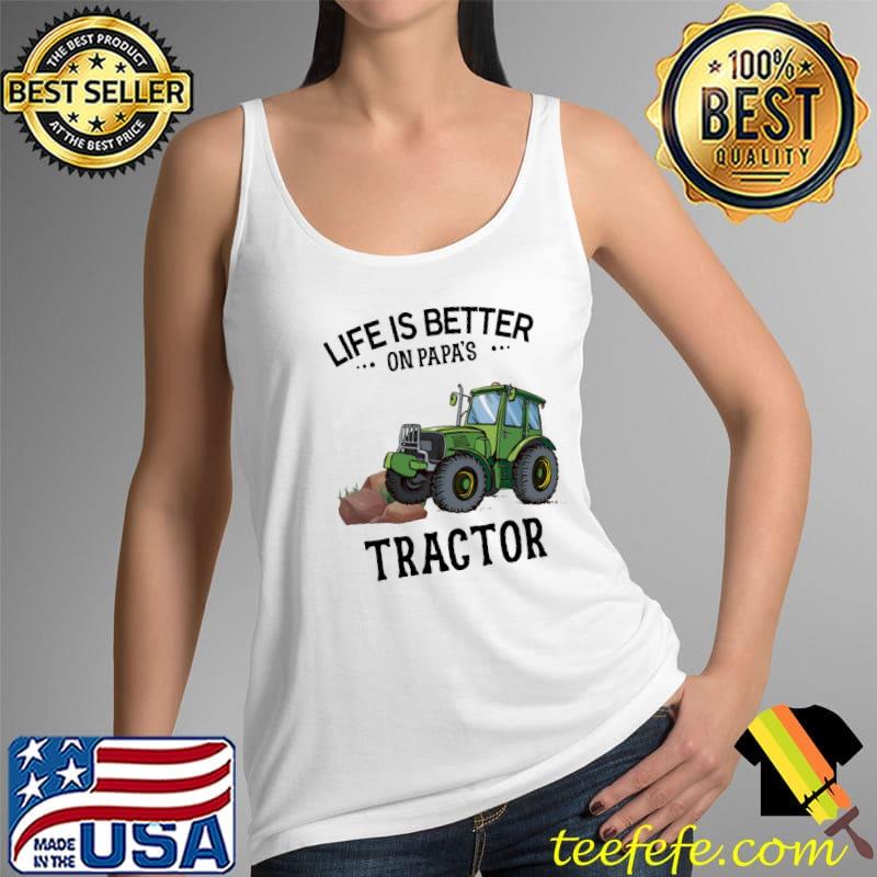 Nice Life Is Better On Papa's Tractor Shirt Tank Top Nice Life Is Better On Papa's Tractor Shirt Tank Top