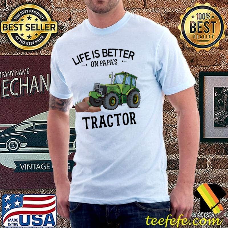 Nice Life Is Better On Papa's Tractor Shirt Unisex Nice Life Is Better On Papa's Tractor Shirt Unisex