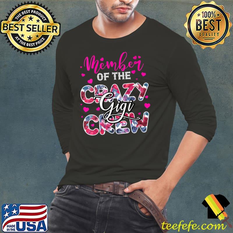 Nice Member Of The Crazy Gigi Crew Cute Flower Family Birthday T- Long Sleeve Tee Nice Member Of The Crazy Gigi Crew Cute Flower Family Birthday T- Long Sleeve Tee