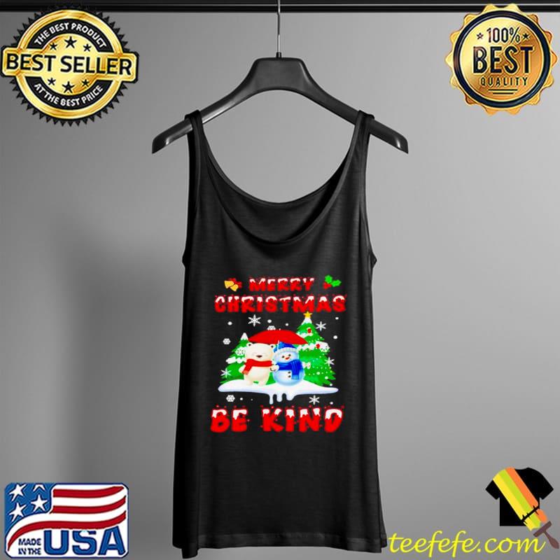 Nice Merry Christmas Be Kind Tank Top Nice Merry Christmas Be Kind Tank Top