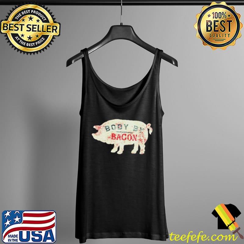Nice pig Body By Bacon Shirt Tank Top Nice pig Body By Bacon Shirt Tank Top