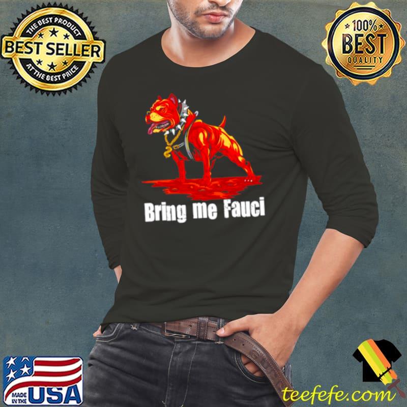 Nice pitbull Bring me Fauci shirt Nice pitbull Bring me Fauci shirt
