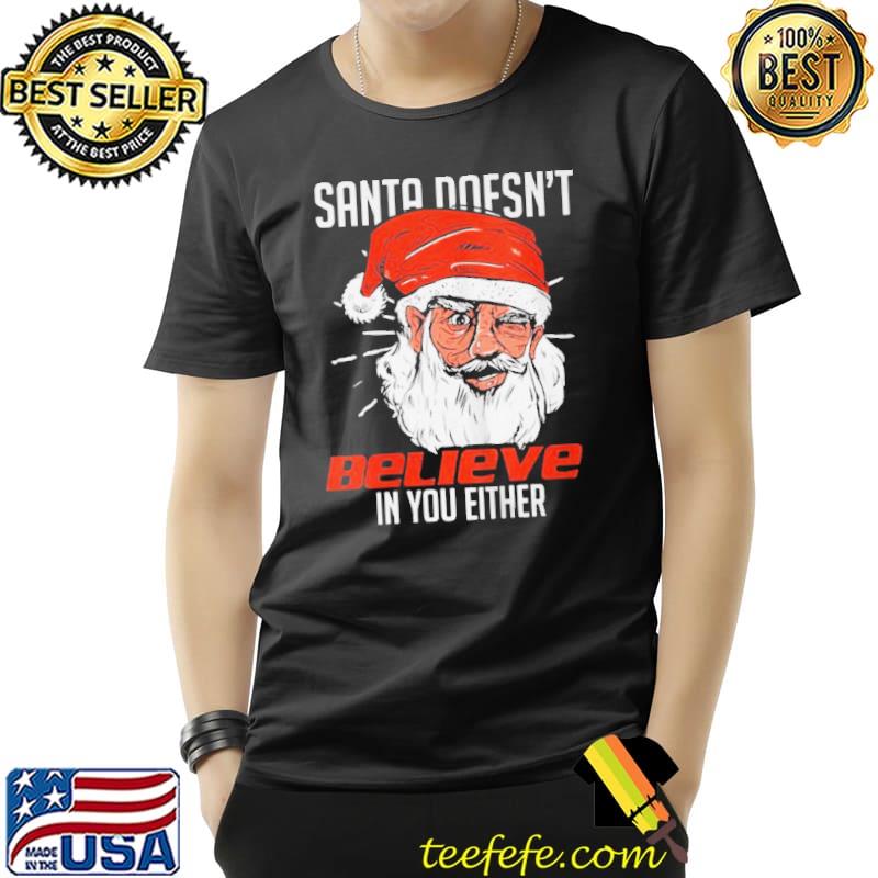 Nice santa claus doesn´t believe in your either christmas xmas s Unisex Nice santa claus doesn´t believe in your either christmas xmas s Unisex