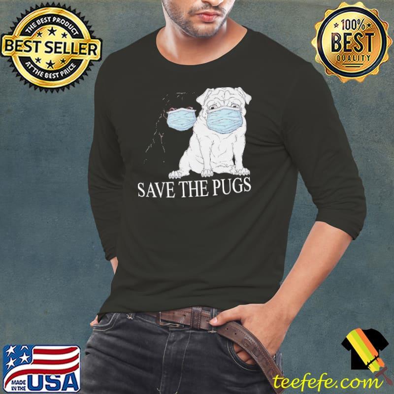 Nice Save The Pugs Mask Coronavirus Shirt Long Sleeve Tee Nice Save The Pugs Mask Coronavirus Shirt Long Sleeve Tee