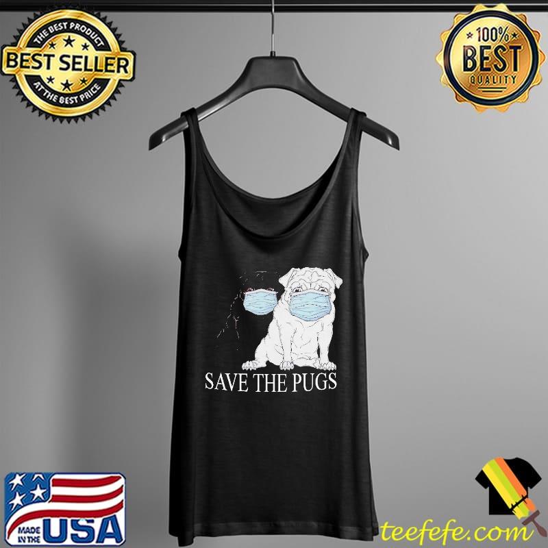 Nice Save The Pugs Mask Coronavirus Shirt Tank Top Nice Save The Pugs Mask Coronavirus Shirt Tank Top