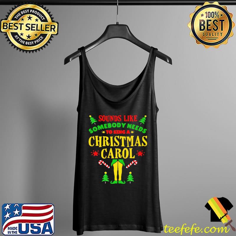 Nice Sounds like somebody needs christmas movie elf quote Tank Top Nice Sounds like somebody needs christmas movie elf quote Tank Top