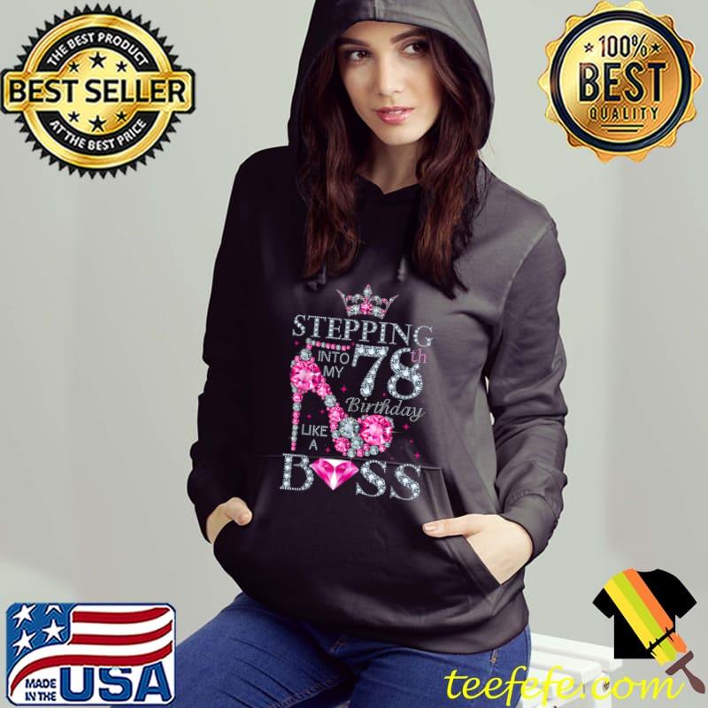 Nice Stepping Into My 78th Birthday Like A Boss Ladies T-Shirt