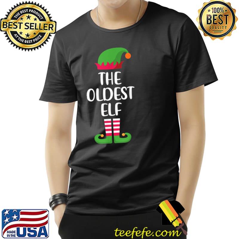 Nice The Oldest Elf Christmas Family Matching Group T Shirt Unisex Nice The Oldest Elf Christmas Family Matching Group T Shirt Unisex