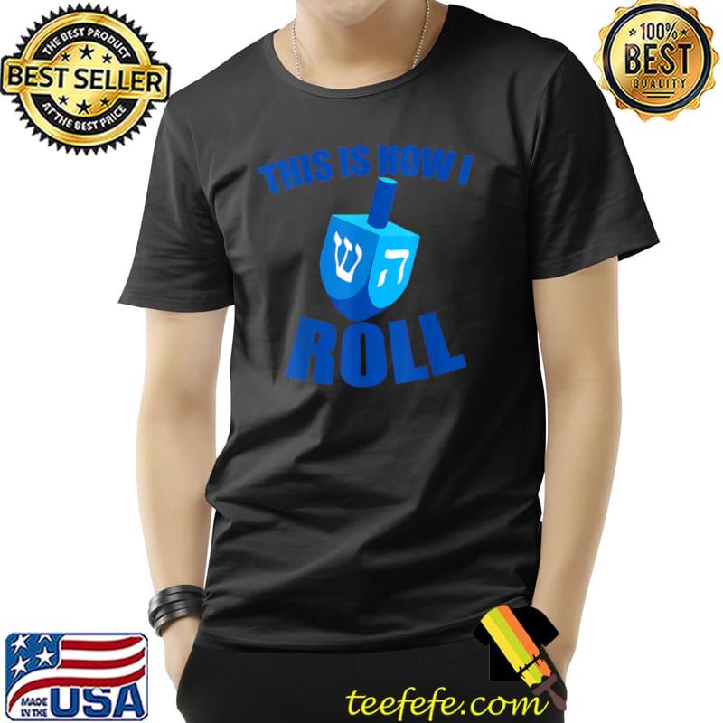 Nice This Is How I Roll funny Dreidel Chanukah Hanukkah T Shirt Unisex Nice This Is How I Roll funny Dreidel Chanukah Hanukkah T Shirt Unisex