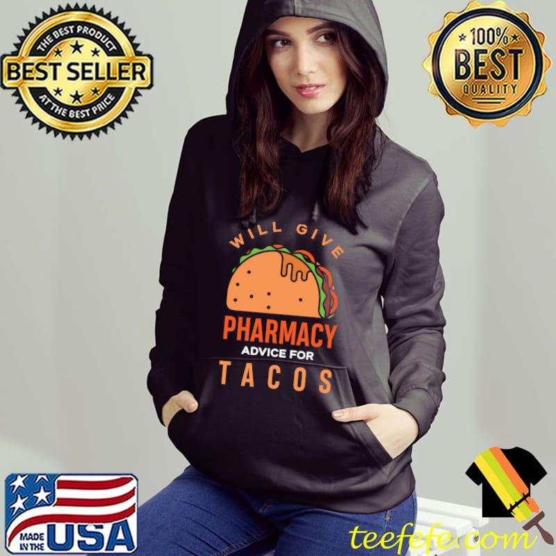 Nice Will Give Pharmacy Advice For Tacos Funny Pharmacy Tech T-shirt