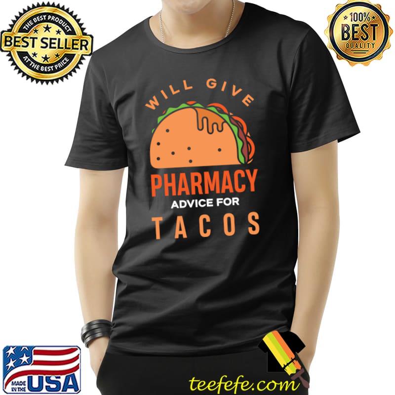 Nice Will Give Pharmacy Advice For Tacos Funny Pharmacy Tech T- Unisex Nice Will Give Pharmacy Advice For Tacos Funny Pharmacy Tech T- Unisex