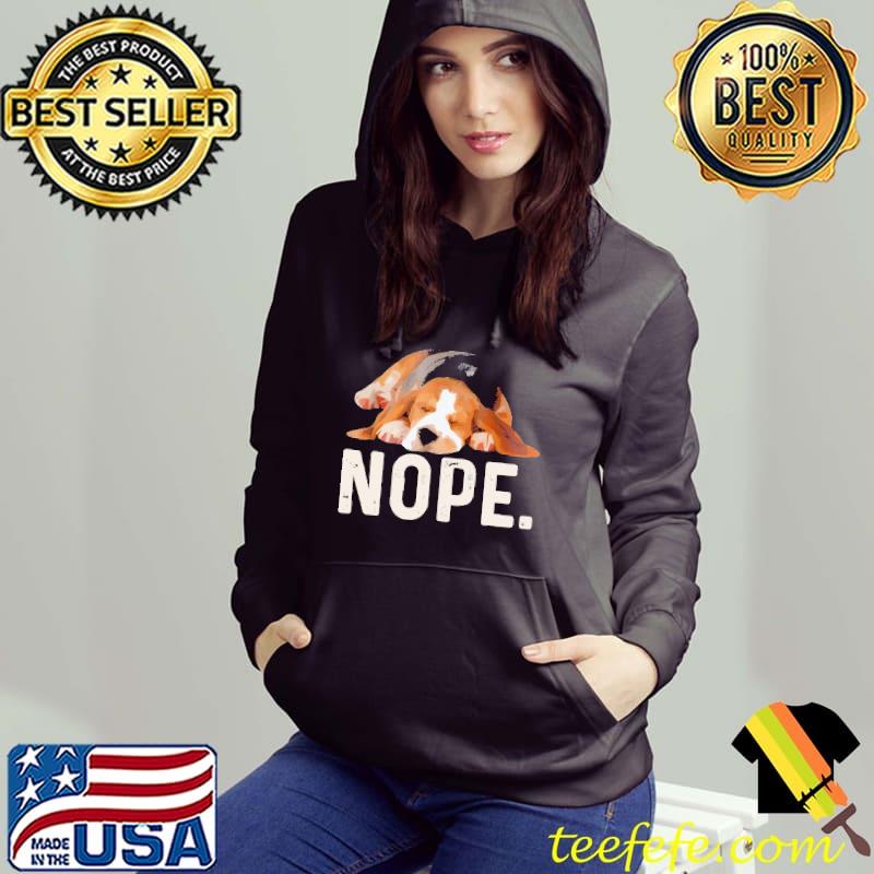 Nope Lazy Beagle Dog Shirt Hoodie Nope Lazy Beagle Dog Shirt Hoodie