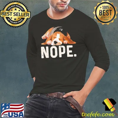 Nope Lazy Beagle Dog Shirt