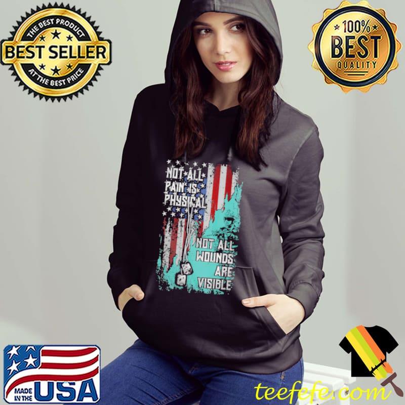 Not all pain is physical not all wounds are visible usa flag s Hoodie Not all pain is physical not all wounds are visible usa flag s Hoodie