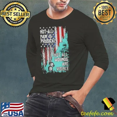 Not all pain is physical not all wounds are visible usa flag shirt