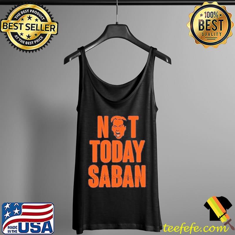 Not today saban s Tank Top Not today saban s Tank Top
