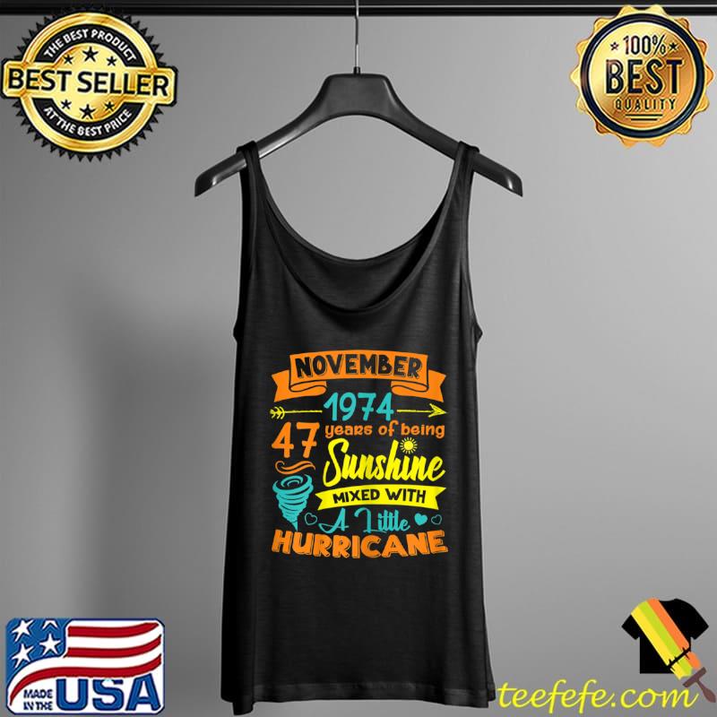 November 1974 47 Years Old Sunshine Mixed With Hurricane T Shirt Tank Top November 1974 47 Years Old Sunshine Mixed With Hurricane T Shirt Tank Top