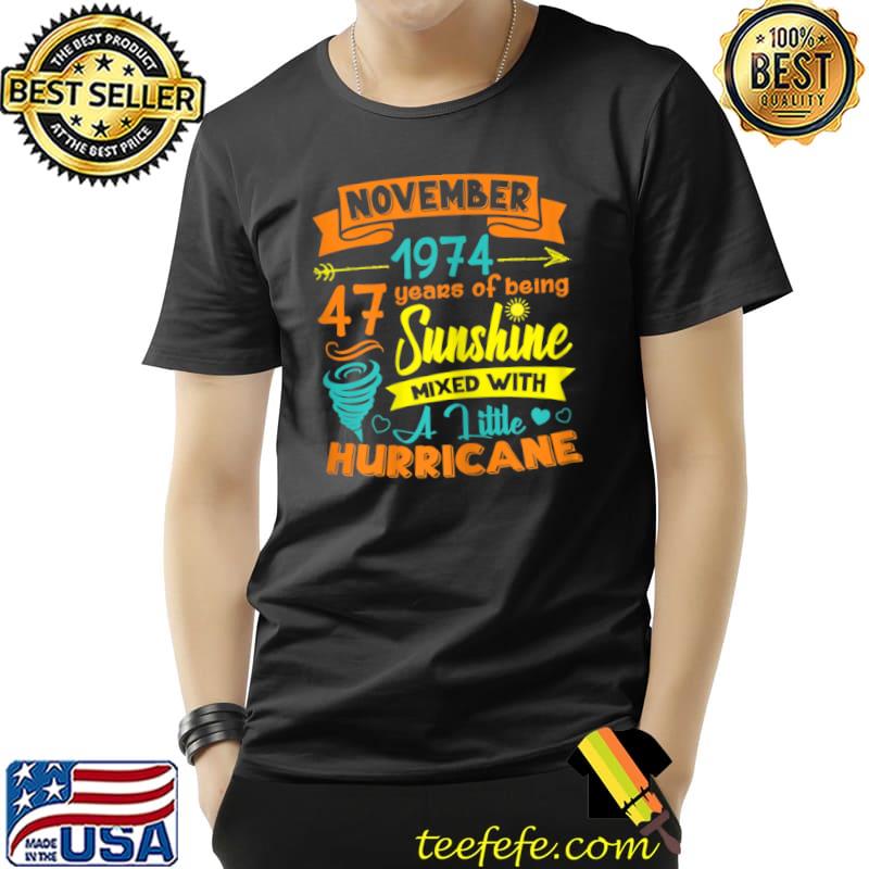 November 1974 47 Years Old Sunshine Mixed With Hurricane T Shirt Unisex November 1974 47 Years Old Sunshine Mixed With Hurricane T Shirt Unisex