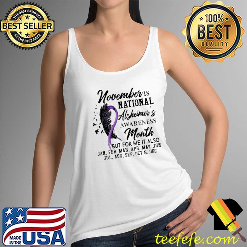 November Is National Alzheimer's Awareness Month But For Me It Also Shirt Tank Top November Is National Alzheimer's Awareness Month But For Me It Also Shirt Tank Top
