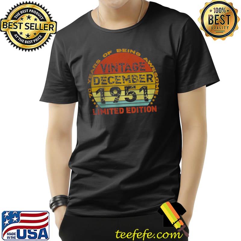 Official 70 Years Old Vintage December 1951 Limited Edition T Shirt Unisex Official 70 Years Old Vintage December 1951 Limited Edition T Shirt Unisex