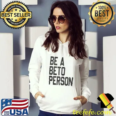 Official Be a beto person beto Texas 2021 shirt