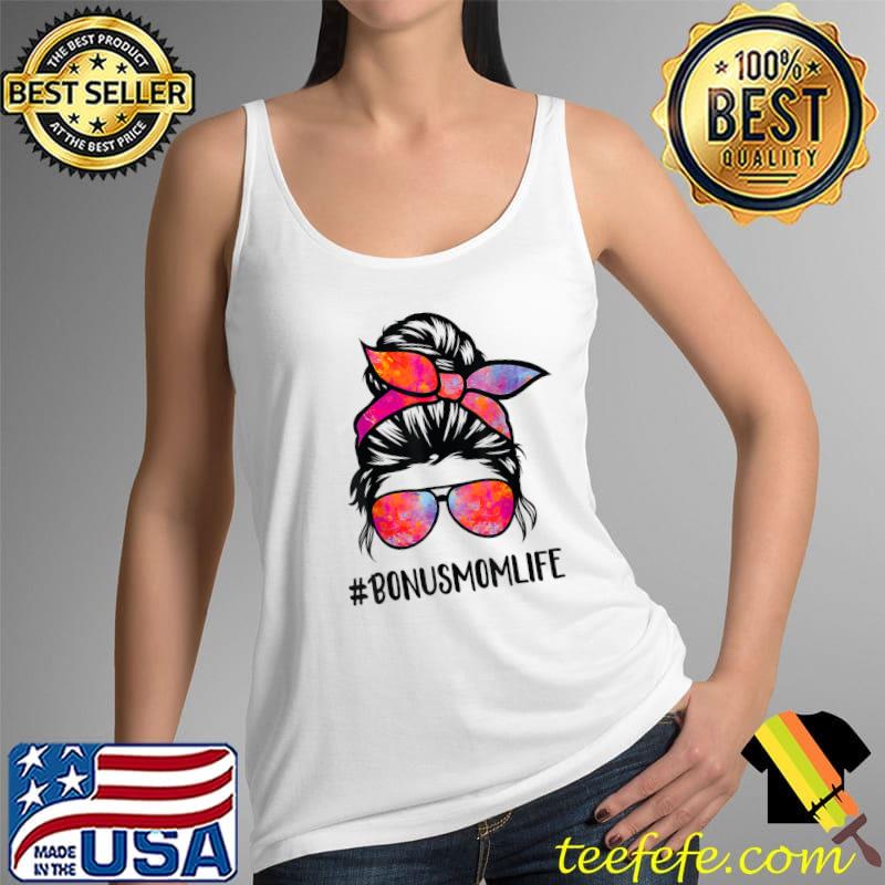 Official Bonus Mom life Stepmom Mother's Day Messy Bun Hair for woman T-Shirt Tank Top Official Bonus Mom life Stepmom Mother's Day Messy Bun Hair for woman T-Shirt Tank Top
