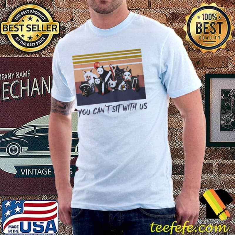 Official CATS YOU CAN’T SIT WITH US SHIRT Unisex Official CATS YOU CAN’T SIT WITH US SHIRT Unisex
