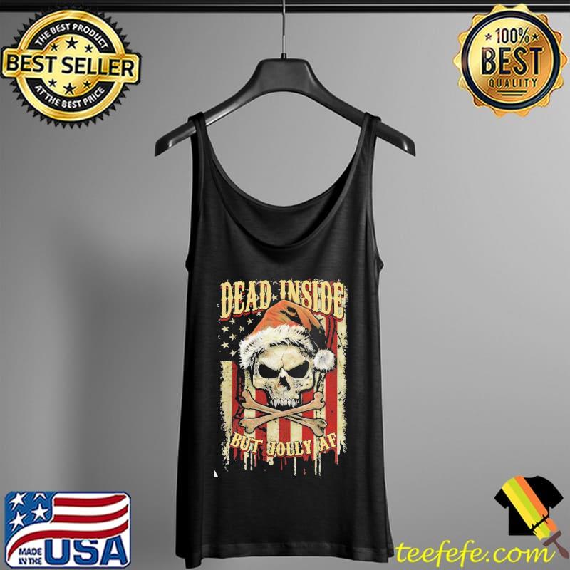 Official dead Inside But Jolly Af Skull American Flag Shirt Tank Top Official dead Inside But Jolly Af Skull American Flag Shirt Tank Top