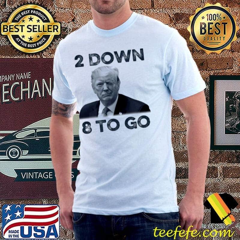 Official donald Trump 2 Down 8 To Go Shirt Unisex Official donald Trump 2 Down 8 To Go Shirt Unisex