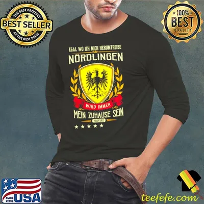 Official Egal Wo Ich Mich Herumtreibe Nördlingen Wird Immer Mein Zuhause Sein Provine T Shirt
