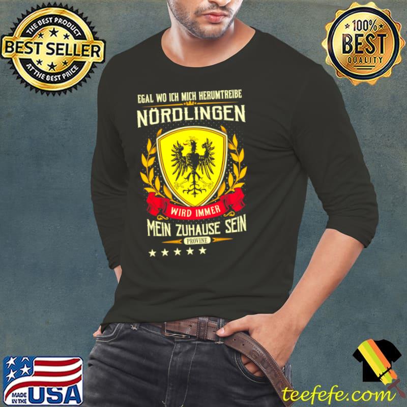 Official Egal Wo Ich Mich Herumtreibe Nördlingen Wird Immer Mein Zuhause Sein Provine T Shirt