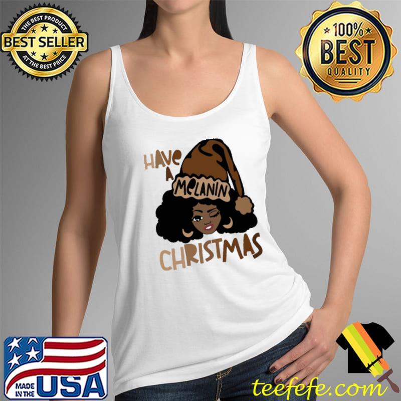 Official have a melanin Christmas Afro Santa African Shirt Tank Top Official have a melanin Christmas Afro Santa African Shirt Tank Top