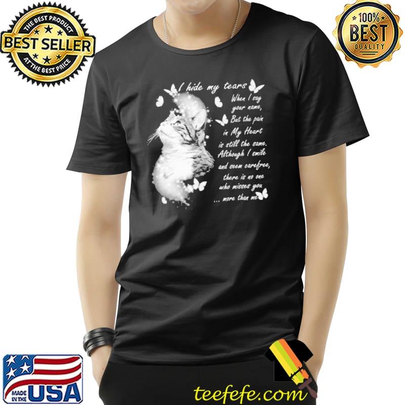 Official i hide my tears when i say your name but the pain although i smile seem more than me cat s Unisex Official i hide my tears when i say your name but the pain although i smile seem more than me cat s Unisex