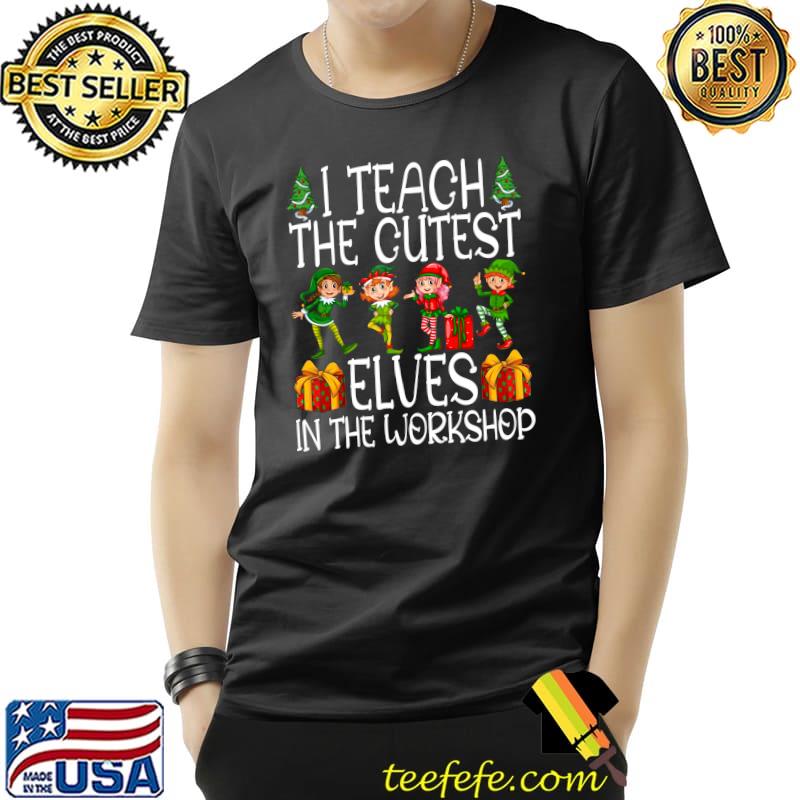 Official I Teach The Cutest Elves In The Workshop Christmas Teacher T- Unisex Official I Teach The Cutest Elves In The Workshop Christmas Teacher T- Unisex