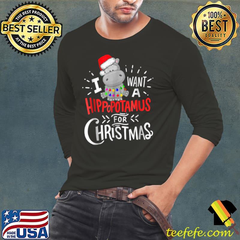 Official I Want A Hippopotamus For Christmas, Xmas Hippo T Shirt Long Sleeve Tee Official I Want A Hippopotamus For Christmas, Xmas Hippo T Shirt Long Sleeve Tee