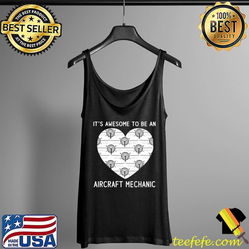Official it’s Awesome To Be An Aircraft Mechanic T s Tank Top Official it’s Awesome To Be An Aircraft Mechanic T s Tank Top