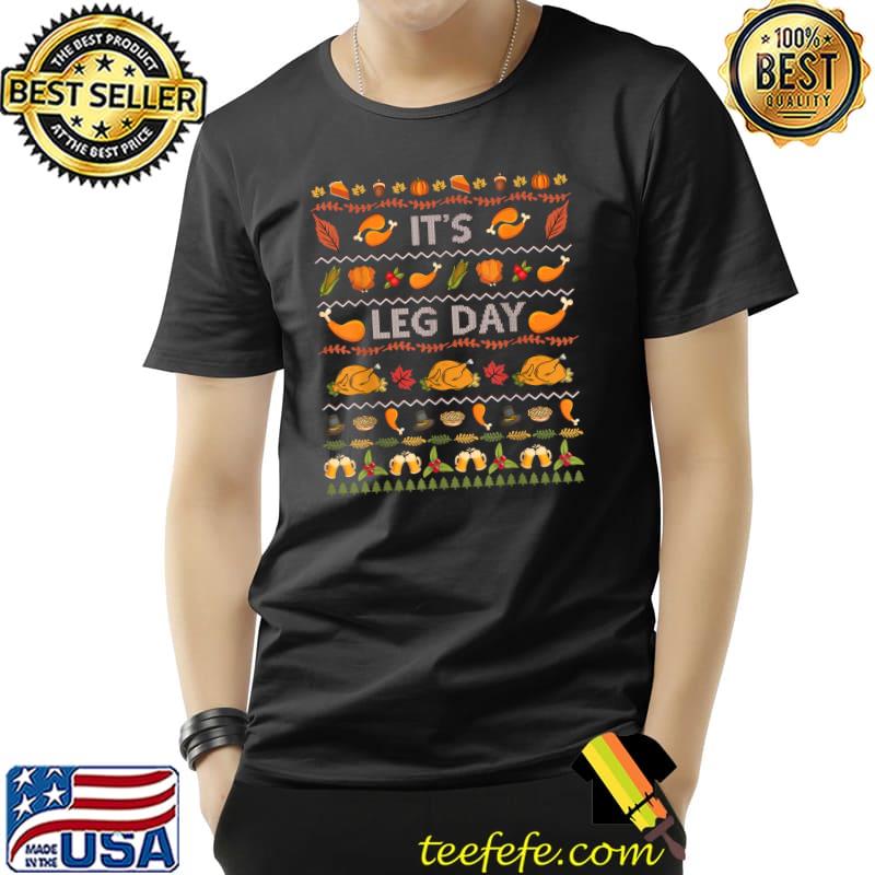 Official Its Leg Day Funny Turkey Sweater Ugly Thanksgiving Christmas T-Shirt Unisex Official Its Leg Day Funny Turkey Sweater Ugly Thanksgiving Christmas T-Shirt Unisex